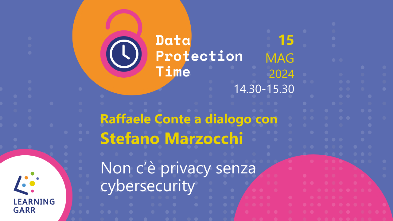 Data Protection Time: "Non c’è privacy senza cybersecurity"