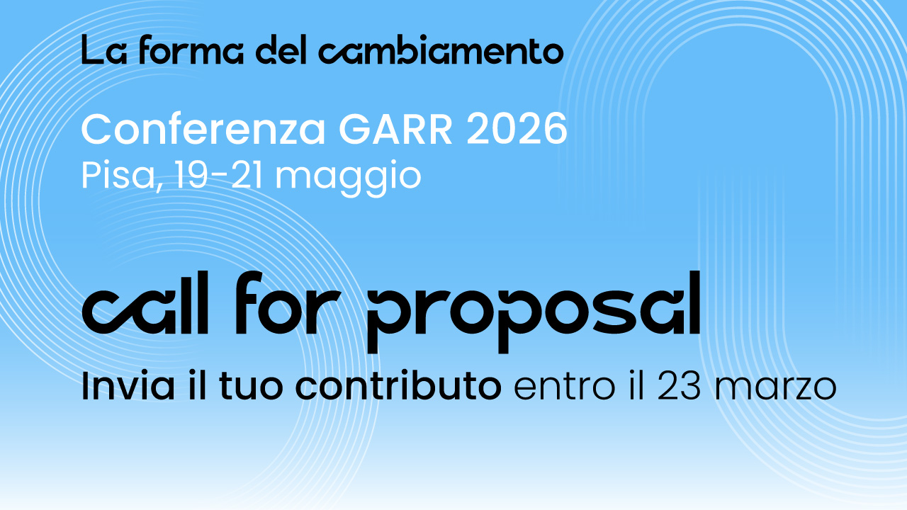 Conferenza GARR 2026: aperta la call for proposal