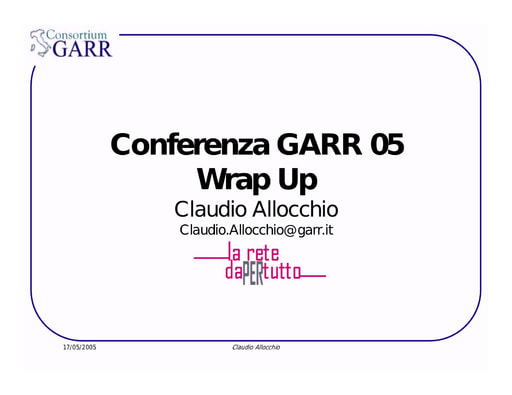 Conferenza GARR 2005 - Presentazione - Wrap Up