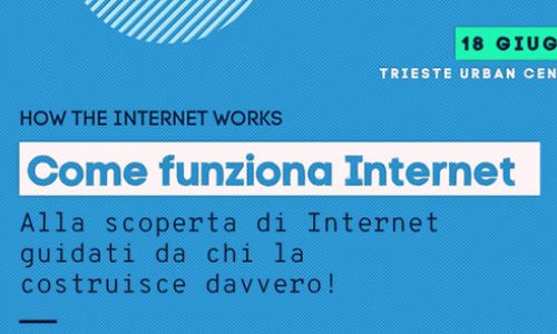 Come funziona internet? Rivivi l’incotro di Trieste 