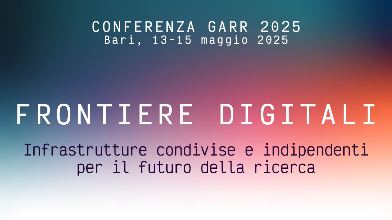 Save the date: Conferenza GARR 2025 Bari 13-15 maggio