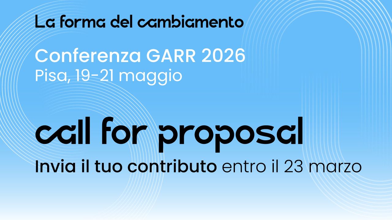 Conferenza GARR 2026: aperta la call for proposal