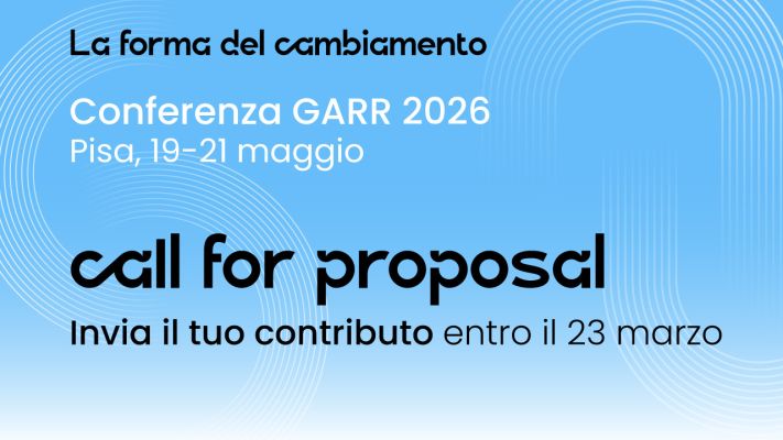 Conferenza GARR 2026: aperta la call for proposal