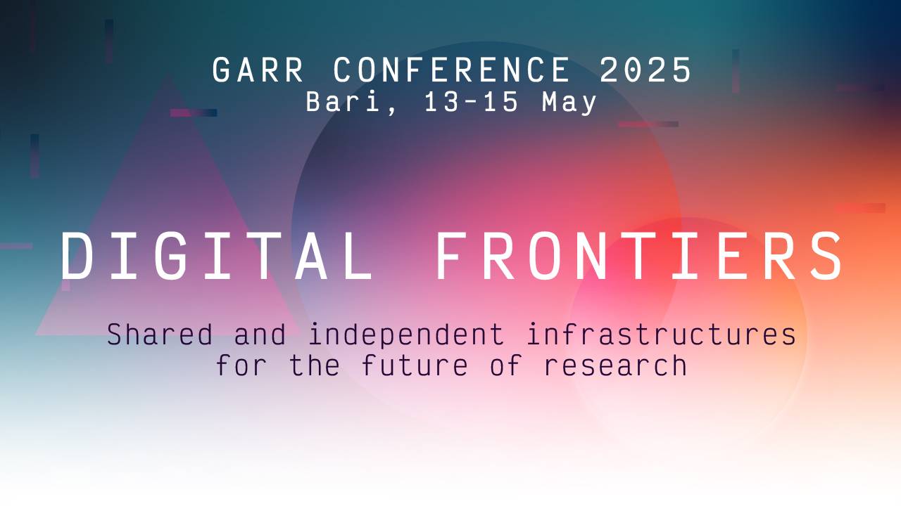 Digital Frontiers: GARR Conference 2025 Programme Now Available (13-15 May, Bari)