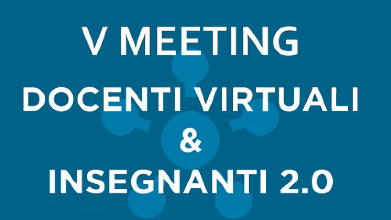 V Meeting Docenti Virtuali & Insegnanti