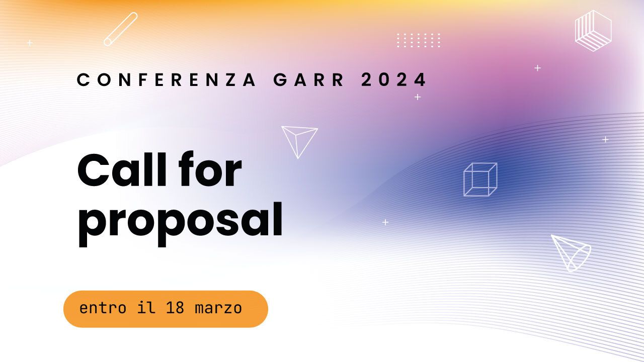 Call for proposal open - Garr Conference 2024