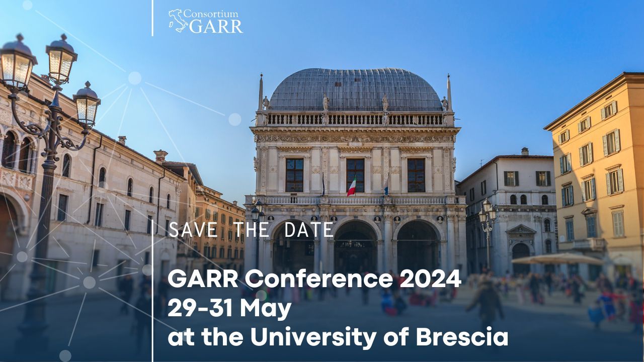Brescia to host the GARR Conference 2024 from 29 to 31 May