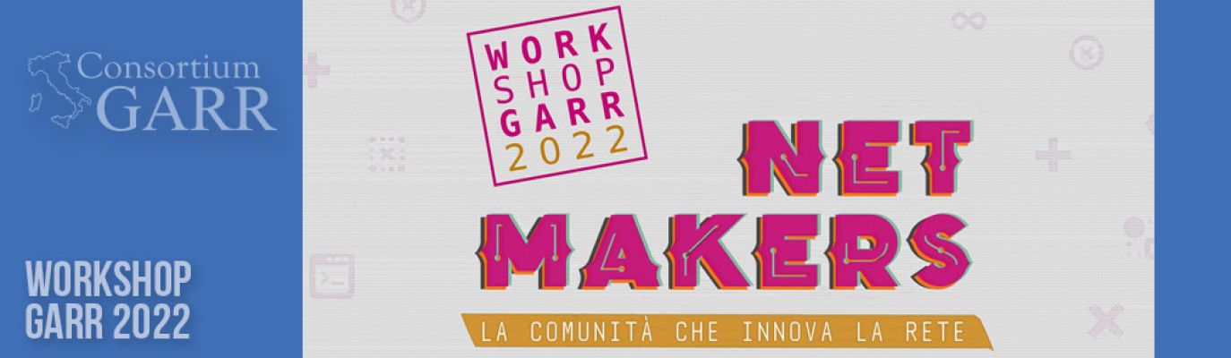 GARR “Net Makers” workshop 2022 took place from 26 to 28 October